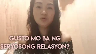 GUSTO MO BA NG SERYOSONG RELASYON? || TIPS PARA SA ISANG SERYOSONG RELASYON