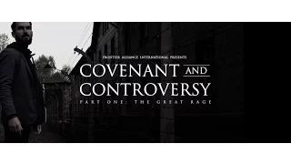 Covenant and Controversy Part One: The Great Rage