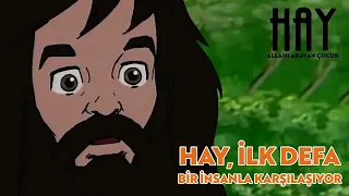 Hay, İlk Defa Bir İnsanla Karşılaşıyor -  Allah'ı Arayan Çocuk (Hay)