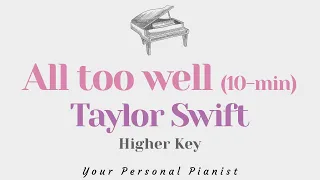 All too well - Taylor Swift (10 min Version HIGHER Key Karaoke) - Piano Instrumental Cover & Lyrics