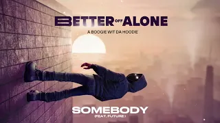 A Boogie Wit da Hoodie - Somebody (feat. Future) [Official Audio]