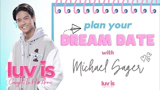 Luv Is: Caught in His Arms: Plan your dream date with Michael Sager | Online Exclusive