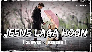 Jeene Laga Hoon (Slowed + Reverb) Lofi Song | Atif Aslam | NS Lofi #lofimashup #lofimusic