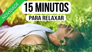 MEDITAÇÃO 15 MINUTOS PARA ACALMAR A MENTE E RELAXAR  ( MEDITAR )