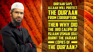 Quran says Allah will Protect Quran then why did Usman (ra) Burnt the Variant Copies of the Quran?