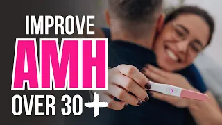 Premature Ovarian Failure: How To Improve Your AMH At 30 And Over