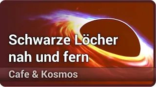 Schwarze Löcher nah und fern • Was wissen wir über Schwarze Löcher? • Cafe & Kosmos | Thomas Boller