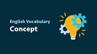 English Vocabulary: Concept (meaning, examples)