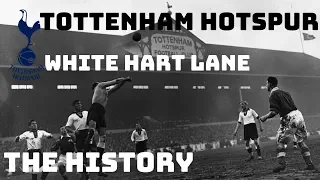 TOTTENHAM HOTSPUR FC: WHITE HART LANE - THE HISTORY