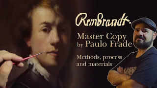 Rembrandt Master Copy by Paulo Frade. Methods, process and materials.