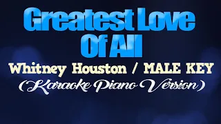 GREATEST LOVE OF ALL - Whitney Houston/MALE KEY (KARAOKE PIANO VERSION)