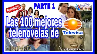 Top 100 "LAS MEJORES TELENOVELAS DE TELEVISA" (PARTE 1)