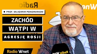 Prof. Ponomariow: Największą słabością Zachodu jest to, że wątpi w agresję rosyjską