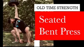 Old Time Strength: Seated Bent Press