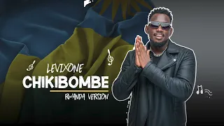 Levixone - Chikibombe (KINYARWANDA VERSION )