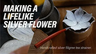 Making a lifelike silver flower  | Handcrafted Silver Filigree Tea Strainer.