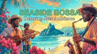 Bossa Nova Jazz - The Gentle Vibes of Bossa Jazz Music with Ocean Views to Relieve Stress and Relax