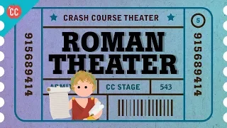 Dances to Flute Music and Obscene Verse. It's Roman Theater, Everybody: Crash Course Theater #5