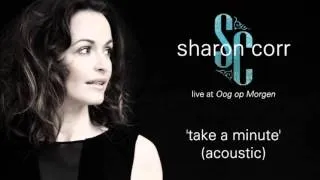 Take A Minute - Sharon Corr on 'Oog op Morgen' - Radio 1 (04-11-13)