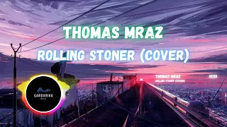 Thomas Mraz — Rolling Stoner (Cover) @RedLampProject & @AnnKovtun Visual @GardarikaMusic