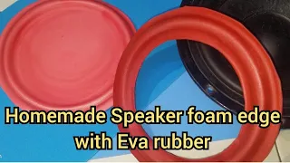 homemade speaker foam edge with Eva rubber