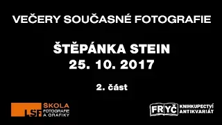 ŠTĚPÁNKA STEIN (2/2) - Významná česká fotografka - Večery současné fotografie