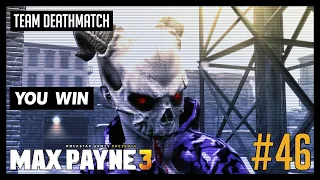 [PC] Team Deathmatch #46 | Max Payne 3