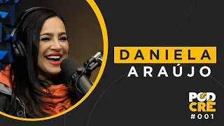 DANIELA ARAÚJO | PODCRÊ #001