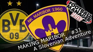 Football Manager 2017 - NK Maribor - Episode 31 - Dortmund!