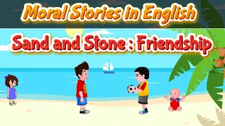 Sand and Stone A Friendship Story English | Moral Stories | Bedtime Stories | Pebbles Kids Stories