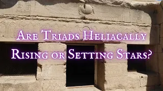 Are Triads Heliacally Rising or Setting Stars?