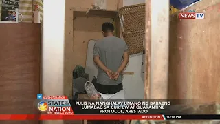 SONA: Pulis na nanghalay umano ng babaeng lumabag sa curfew at quarantine protocol, arestado