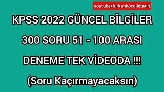 KPSS 2022 GÜNCEL BİLGİLER 300 SORU 51 - 100 ARASI DENEME TEK VİDEODA #kpss2022  #güncelbilgiler2022