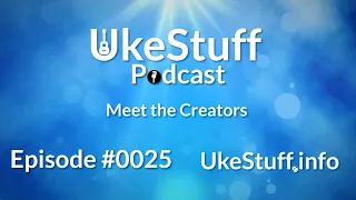 UkeStuff Podcast - Episode 25 Meet the Creators of the Ukulele Play Along Videos