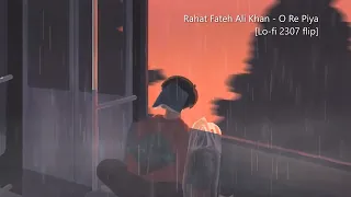 🥀O Re Piya Lo fi Mix   Rahat Fateh Ali Khan   Lo fi 2307 flip    Bollywood Lofi Full HD🖤