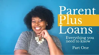 Parent Plus Loans:  Everything You Need to Know Part 1
