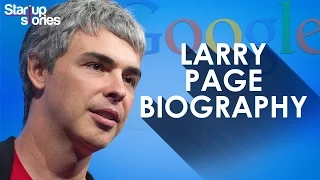 Larry Page Biography | GOOGLE Founder | Success Story | Startup Stories