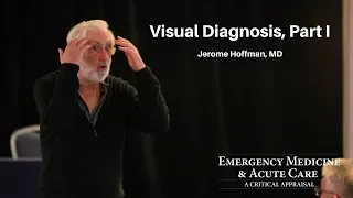 Visual Diagnosis, Part I – Jerome Hoffman, MD