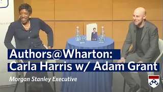 Carla Harris Interview w/ Adam Grant on Impactful Leadership – Authors@Wharton Event