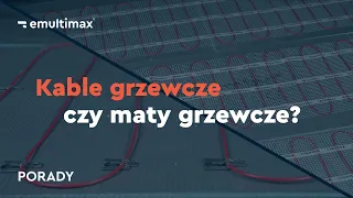 Co jest lepsze? Maty grzewcze czy kable grzewcze?