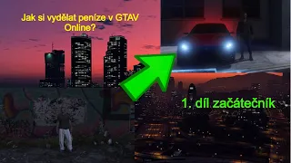 Jak si vydělat peníze v GTA Online | 1. Začátečník