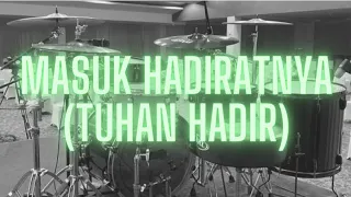 Masuk HadiratNya (Tuhan Hadir) [DRUMCAM] #38