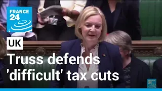 UK PM Truss defends 'difficult' tax cuts despite market turmoil • FRANCE 24 English