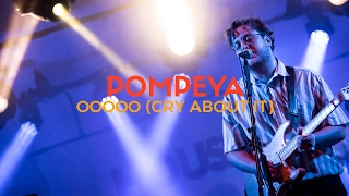 Pompeya - OOOOO (Cry About It)[Live at HOC Fest 2016]