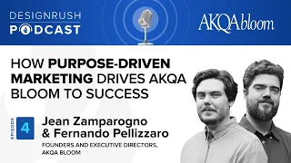 AKQA Bloom: How purpose-driven marketing can drive your business success? | Podcast 4