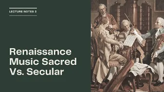 Renaissance Music: Sacred Vs, Secular