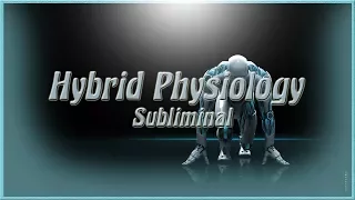 Hybrid Physiology - Subliminal Affirmations *Extremely Powerful*
