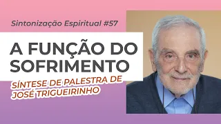 A função do sofrimento - José trigueirinho - Sintonização Espiritual 057