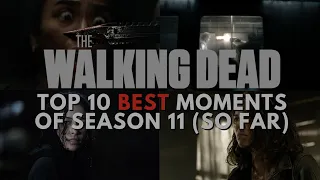 The Walking Dead: Top 10 Best Moments of Season 11 (SO FAR)