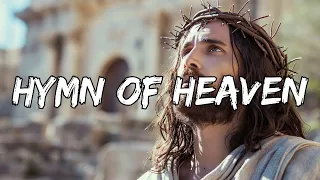 Hymn of Heaven (Lyrics) ~ Worship Songs That Will Help You Praise God